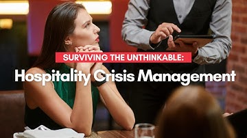 Surviving the Unthinkable: Hospitality Crisis Management