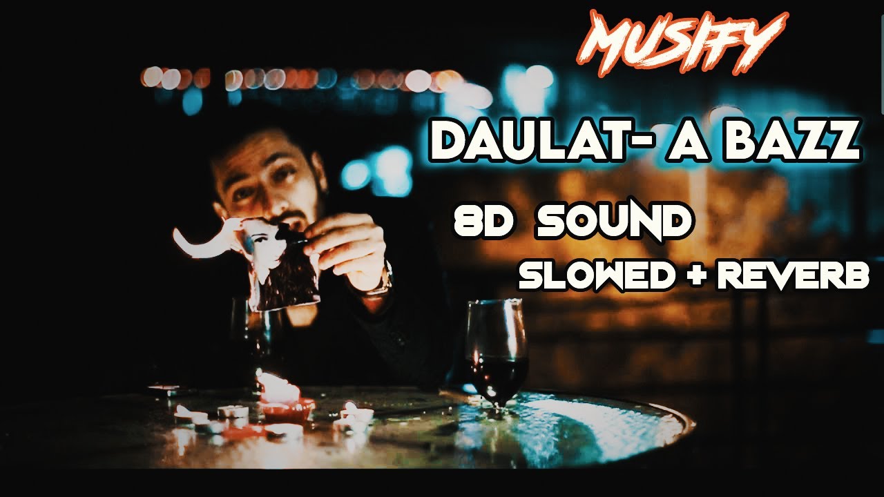 Daulat- A Bazz | 8d audio | Slowed + Reverb |