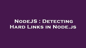 NodeJS : Detecting Hard Links in Node.js