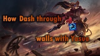 How to dash through walls with Yasuo