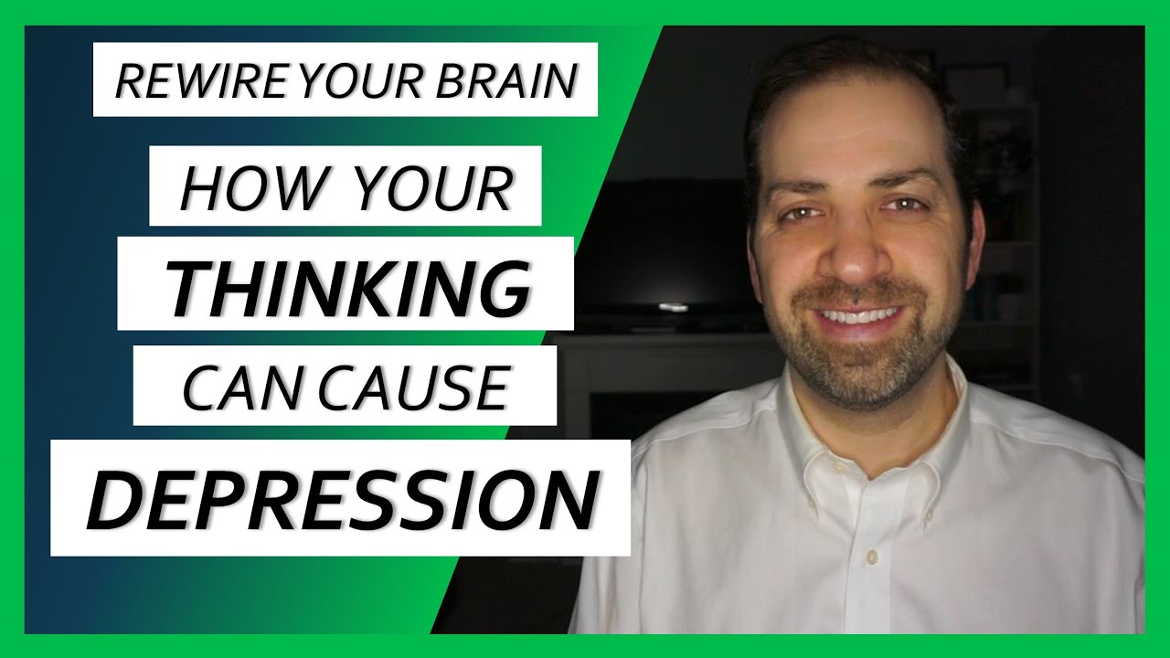 How the Way You THINK Could be Causing DEPRESSION