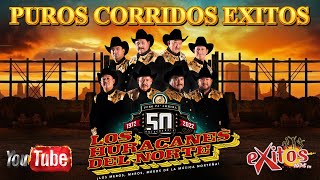 Puros Corridos Viejitos que Nunca Fallan / Los Huracanes del Norte Mix / Los Mejores Canciones 2025