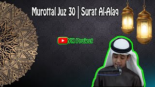 Murottal Juz 30 - Surat Al-Alaq | Muhammad Thaha Al-Junayd