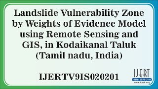 Landslide Vulnerability Zone by Weights of Evidence Model using Remote Sensing and GIS, in........