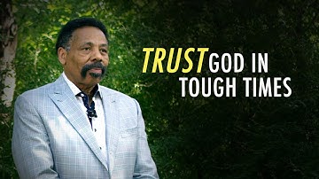 How to Trust God in Tough Times