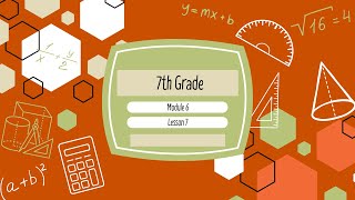 7th Grade Module 6 Lesson 7 (Eureka Math Squared)
