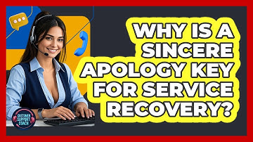 Why Is A Sincere Apology Key For Service Recovery? - Customer Support Coach