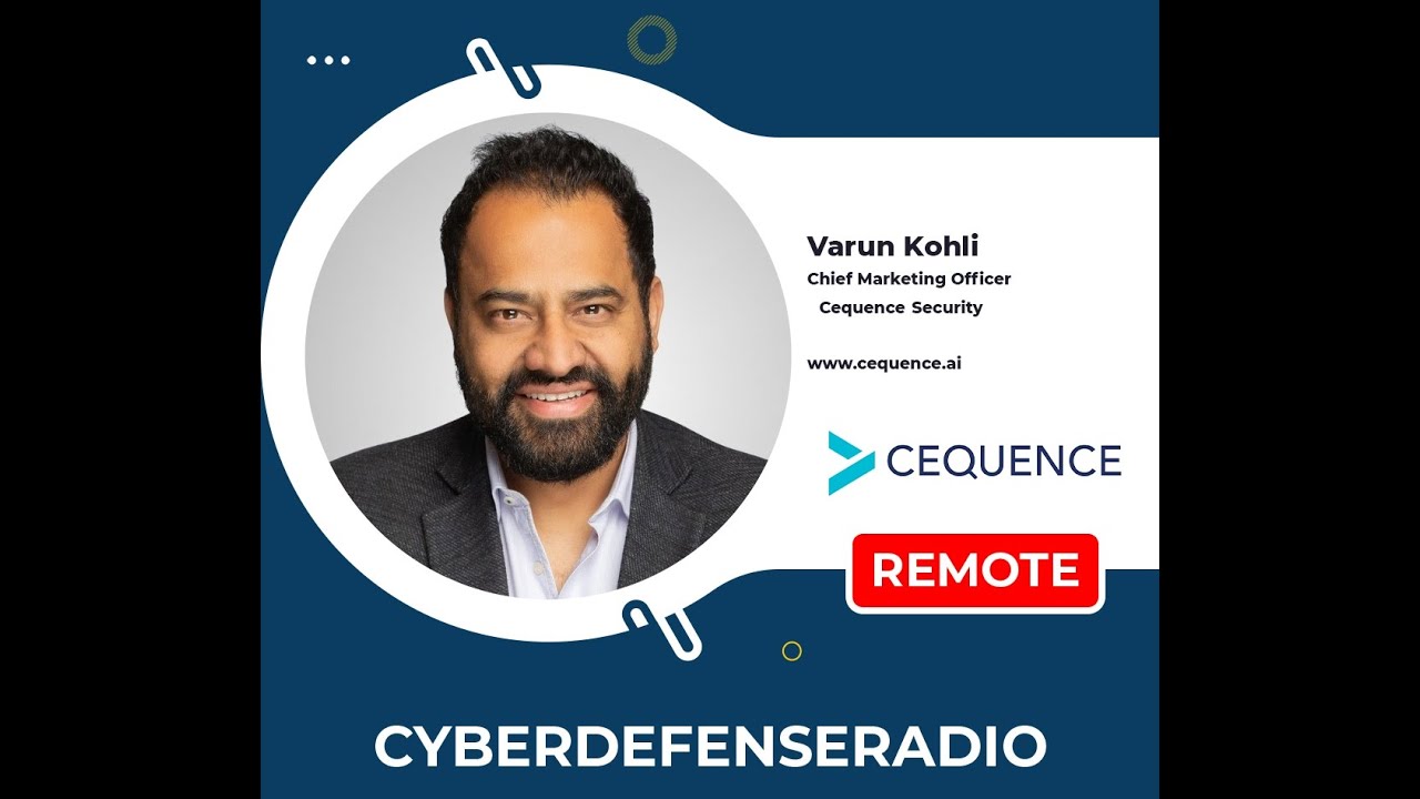 Cyber Defense Radio – Varun Kohli – Cequence – Hotseat Podcast – 2025