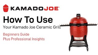 How To Use Your Kamado Joe | Beginner Kamado Grill Tips | Easily Learn To Use Your Kamado Joe