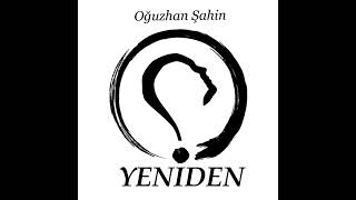 Oğuzhan Şahin - Yeniden