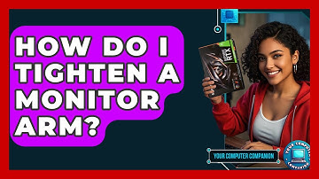 How Do I Tighten A Monitor Arm? - Your Computer Companion