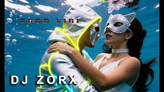 DJ ZORX  -  GOOD VIBE (video clip oficial)
