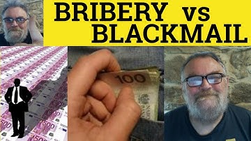 🔵 Blackmail vs Bribery Meaning - Bribery or Blackmail Definition - Blackmail and Bribery Examples