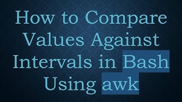 How to Compare Values Against Intervals in Bash Using awk