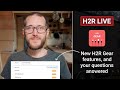 H2R Graphics goes beta, new Gear features, and your questions answered // H2R Live
