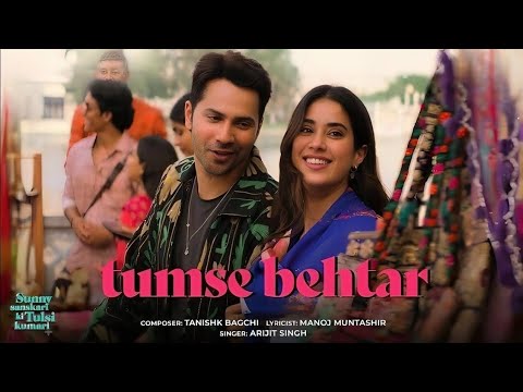 Tumse Behtar | Varun D, Janhvi K, Sanya M, Rohit S | Tanishk B, Arijit S, Manoj M | Romantic Songs 