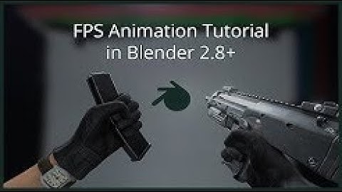 How to make FPS Animations in Blender 2.8+  (REUPLOAD -  thriftydonut)