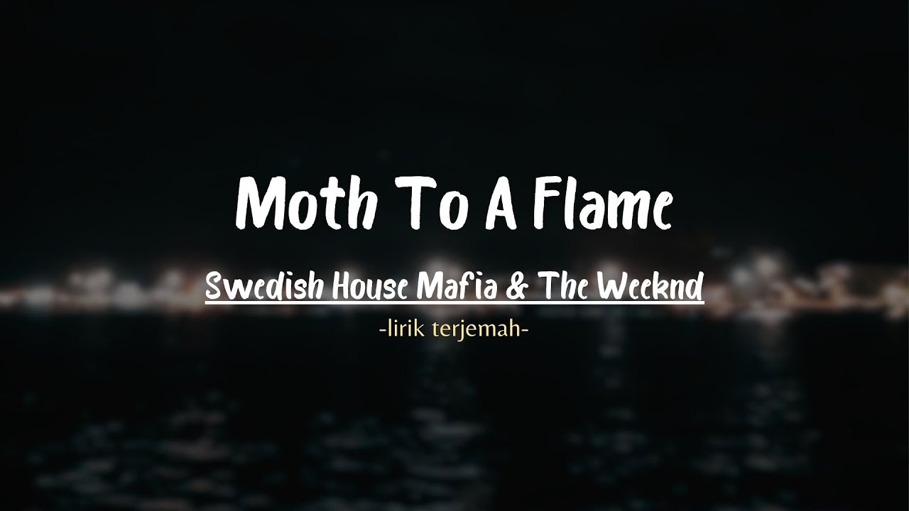 Moth To A Flame - Swedish House Mafia & The Weeknd (lirik terjemah) Moth To A Flame - Swedish House Mafia & The Weeknd (lirik terjemah)