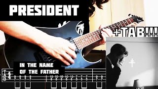 PRESIDENT - In The Name Of The Father (Guitar TAB) No Cover, Audio=TAB Sound (Accurate TAB) NEW SONG