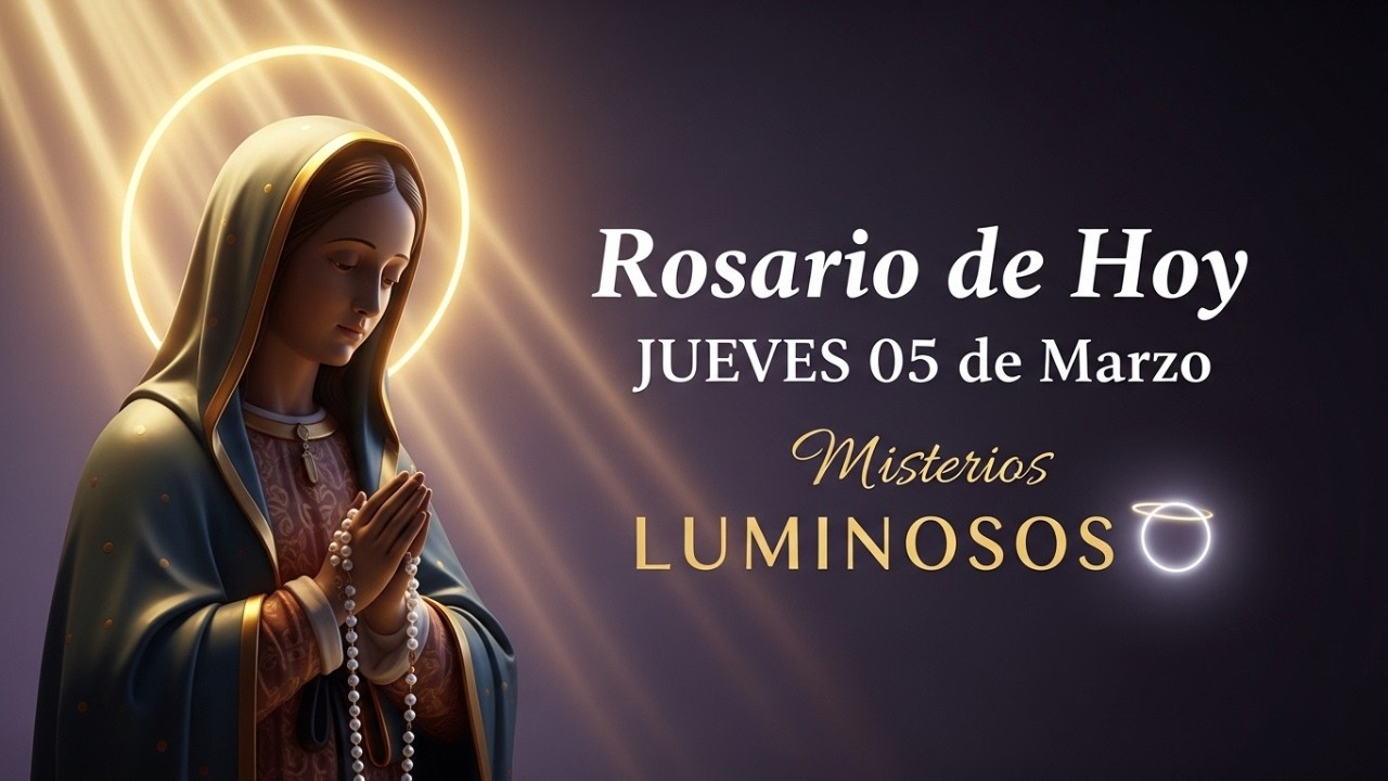 ROSARIO HOY JUEVES 05 MARZO 2026✝️MISTERIOS LUMINOSOS ❤️ Ilumina tu Camino 🔆 Oraciones Para Sanar