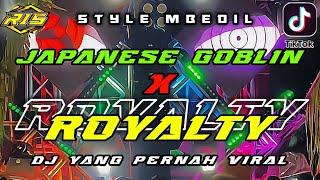Download lagu DJ TRAP MBEDILL ROYALTY X JAPANESE GOBLIN [ FLM ? ]