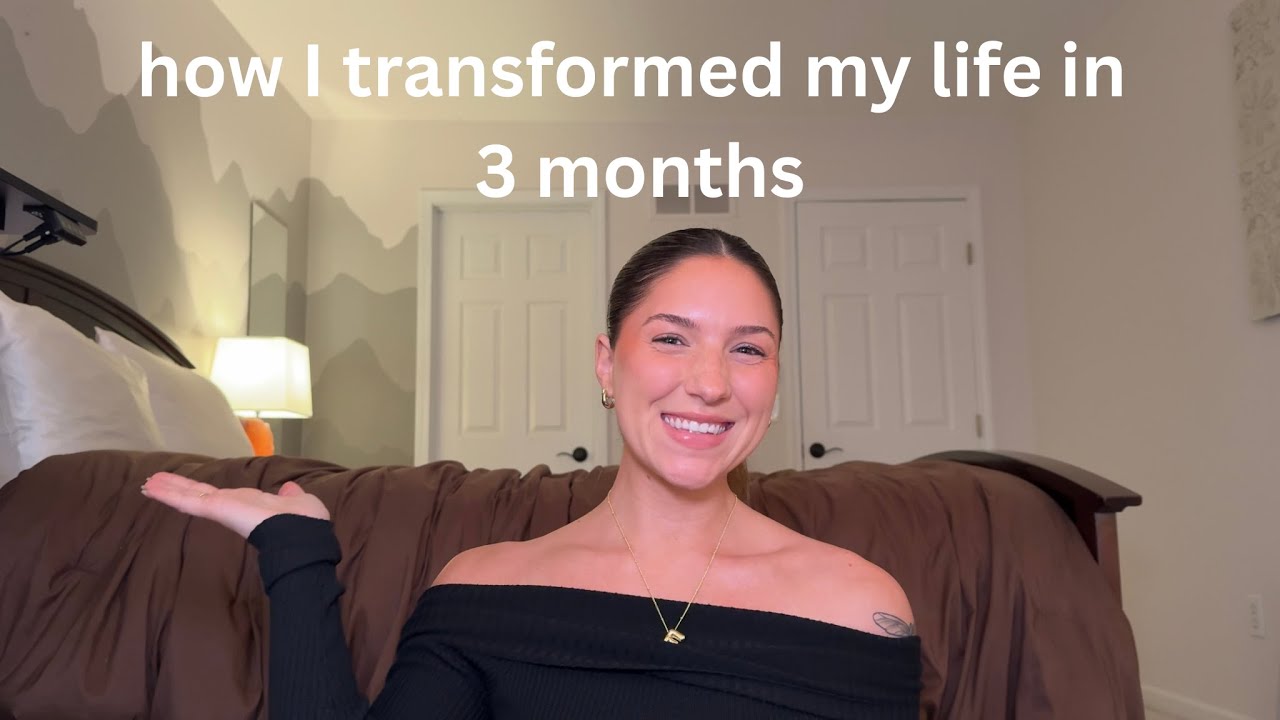 how i transformed my life in 3 months - YouTube