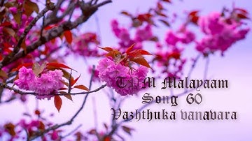 TPM Malayalam Song No.60 - Vazhthuka vanavara
