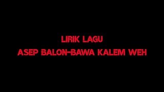 Lirik lagu Asep balon-Bawa kalem weh