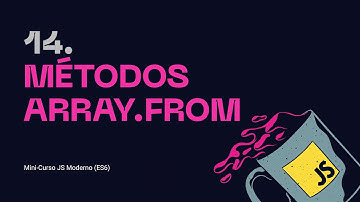 14. Método array.from - Mini-curso JS Moderno (ES6)