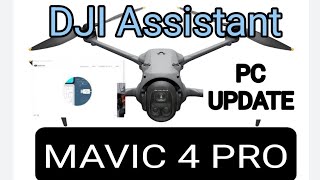 DJI Mavic 4 Pro - DJI Assistant Update Tool - Windows/ Mac PC