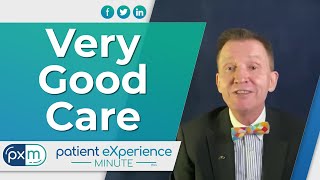 Patient Experience Minute — Very Good Care