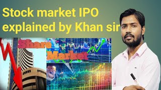 IPO क्या है?/Stock Market IPO explained #viralvideo #youtubevideo#by Khan sir #sharemarket #share#