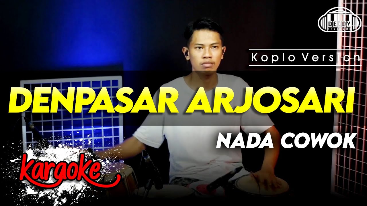 DENPASAR ARJOSARI KARAOKE NADA COWOK / PRIA VERSI KOPLO AUDIO HIGH QUALITY