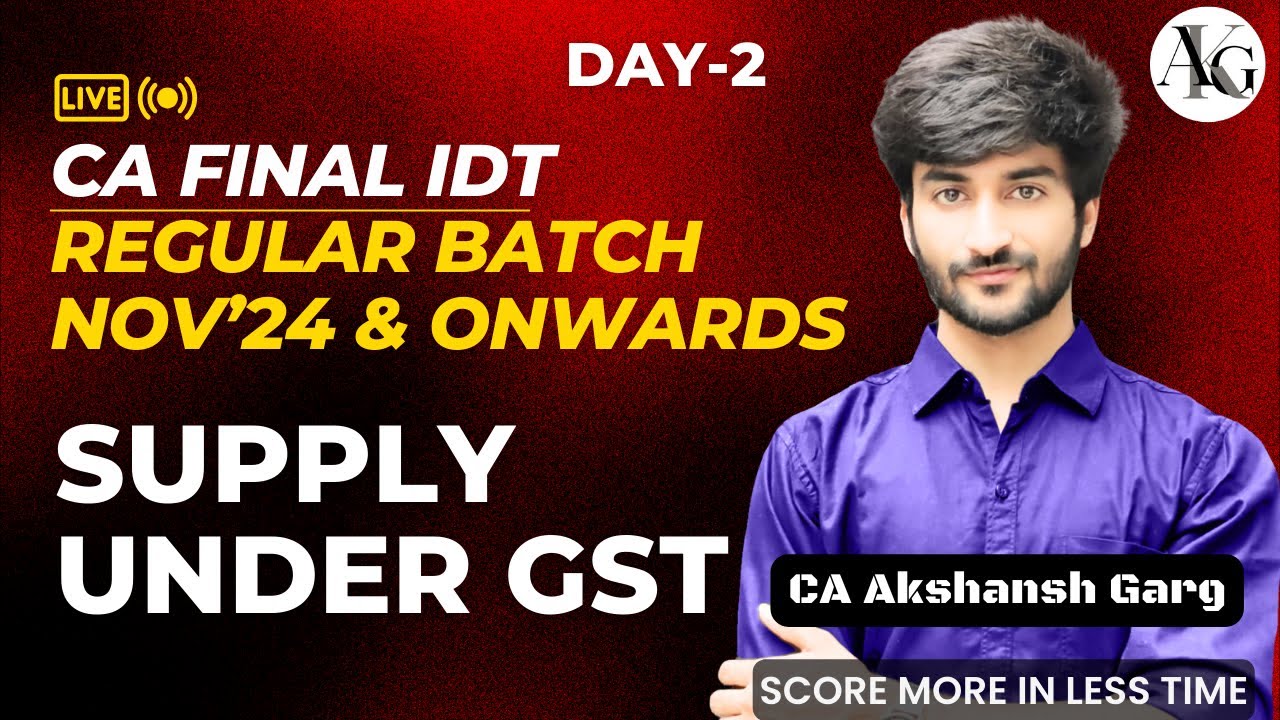 CA Final IDT Lecture 2 | Supply under GST | Regular Batch Nov'24 ...