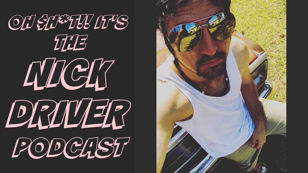 OH $h*T!! IT'S THE NICK DRIVER PODCAST INTRO