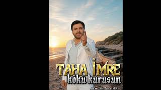 Taha İmre - Kökü Kurusun