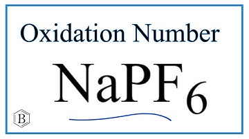 How to find the Oxidation Number for P in the NaPF6 ion.     (Sodium hexafluorophosphate ion)
