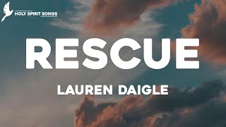 Rescue - Lauren Daigle (Lyrics)