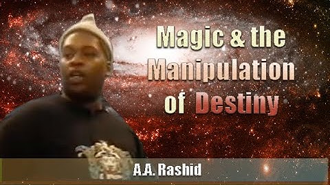 A.A Rashid | Magic & the Manipulation of Destiny