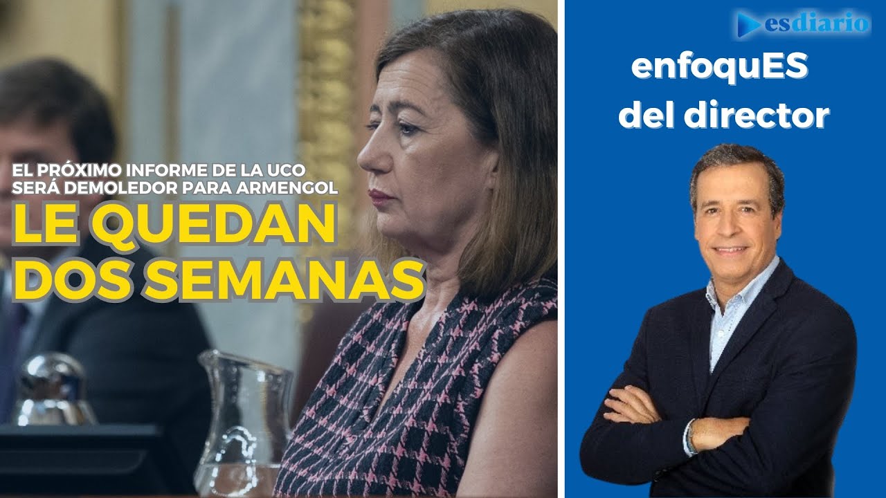 A Armengol le quedan dos semanas: el próximo informe de la UCO va a ser ...