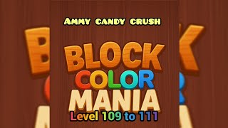 Block color mania level 109 to 111 solution walkthrough 