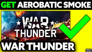 How To Get Aerobatic Smoke in War Thunder 2025 - Step by Step