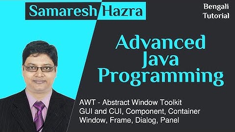 AWT | Part-1 | Advanced Java Programming | Samaresh Hazra