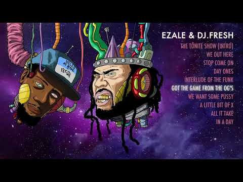 Ezale DJ Fresh Got The Game From OG S Audio 