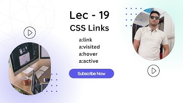 Lec - 19 | CSS Links | a:link | a:visited | a:hover | a:active