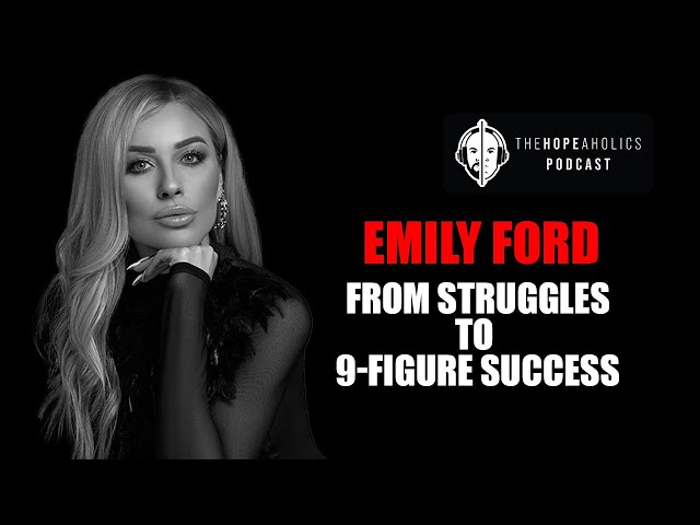 Unlocking Your IT factor: From Struggles to 9-Figure Success" Emily Ford | The Hopeaholics Podcast