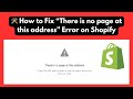 Fix Shopify Error – “There Is No Page at This Address” | Step-by-Step Guide