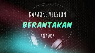 Anadok - Berantakan (Karaoke Version)