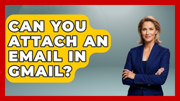 Can You Attach An Email In Gmail? - TheEmailToolbox.com