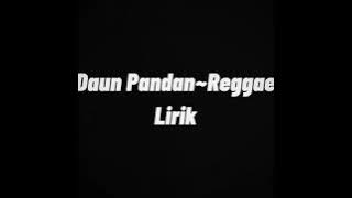 Daun Pandan~Kacang lupa kulitnya versi reggae [Lirik]